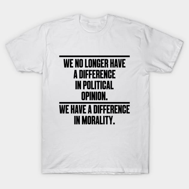 Morality Social Justice BLM Politics Political Election T-Shirt by Mellowdellow